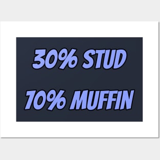 30% Stud 70% Muffin Posters and Art